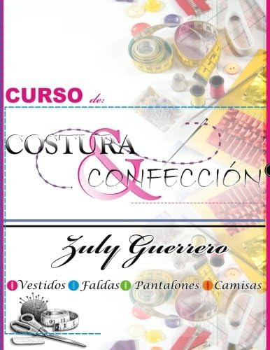 Libro: Curso De Costura Y Confeccion: Corte Y Costura De Zul