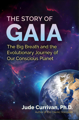 The Story Of Gaia: The Big Breath And The Evolutionary Journey Of Our Conscious Planet, De Currivan, Jude. Editorial Inner Traditions, Tapa Blanda En Inglés