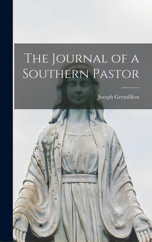 The Journal Of A Southern Pastor, De Gremillion, Joseph. Editorial Hassell Street Pr, Tapa Dura En Inglés