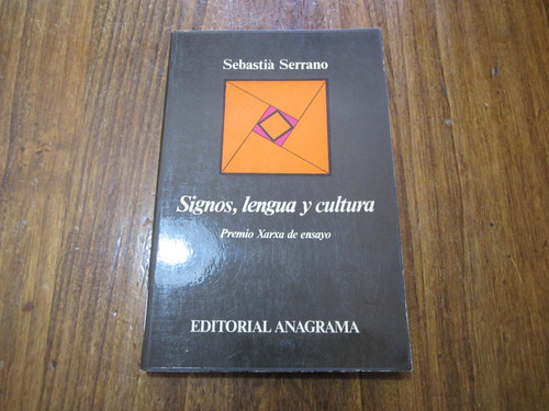 Signos, Lengua Y Cultura - Sebastiá Serrano - Ed: Anagrama