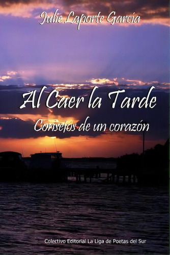 Al Caer La Tarde... Consejos De Un Corazon (2), De Laporte Garcia, Julie. Editorial Createspace, Tapa Blanda En Español
