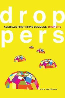 Libro Droppers: America's First Hippie Commune, Drop City...