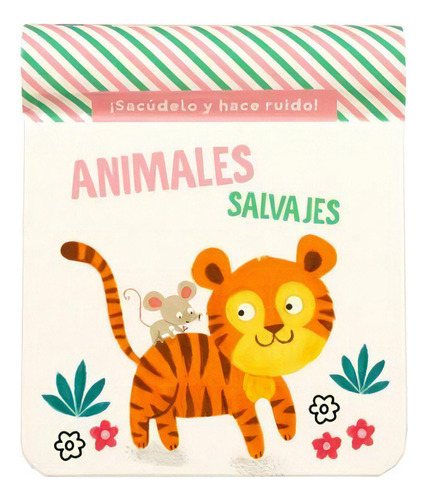 Libro Animales Salvajes ¡sacúdelo Y Haz Ruido!, De Varios Autores. Editorial Yoyo Books, 2023