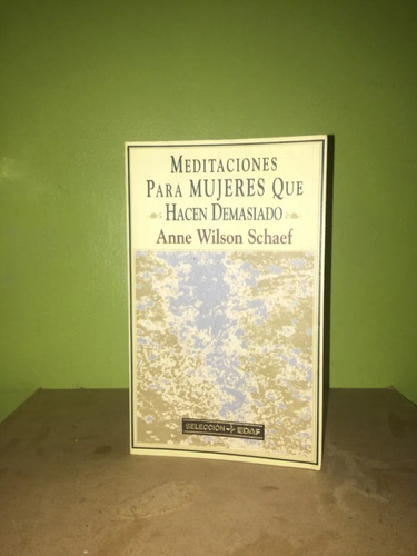 Libro, Meditaciones Para Mujeres Que Hacen Demasiado.