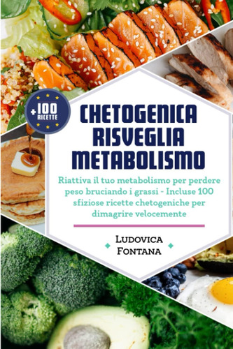 Libro: Chetogenica Risveglia Metabolismo: Riattiva Il Tuo Me