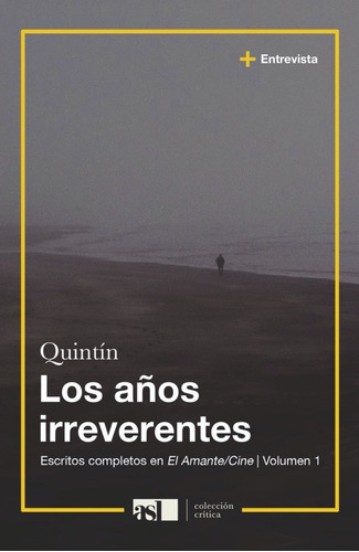 Los Años Irreverentes. Escritos En El Amante/cine 1- Quintín
