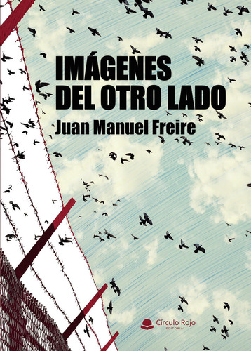 Imágenes del otro lado: No aplica, de FreireJuan Manuel.. Serie 1, vol. 1. Grupo Editorial Círculo Rojo SL, tapa pasta blanda, edición 1 en español, 2022