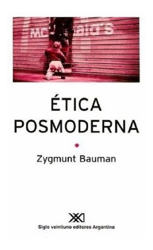 Libro Ética Posmoderna Zygmunt Bauman Ed Siglo Xxi