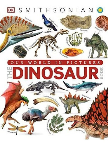 The Dinosaur Book, De Dk. Editorial Dk Children, Tapa Dura En Inglés, 2018