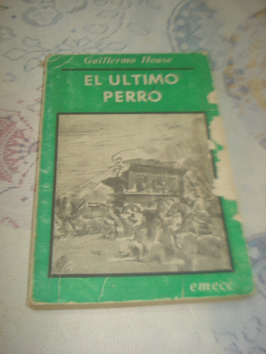 El Ultimo Perro - Guillermo House - Ed. Emecé 1978