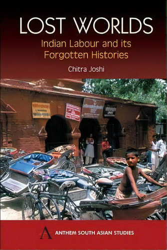Lost Worlds, De Chitra Joshi. Editorial Anthem Press, Tapa Blanda En Inglés