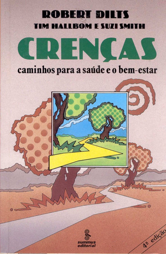 Crenças: caminhos para a saúde e o bem-estar, de Dilts, Robert B.. Editora Summus Editorial Ltda., capa mole em português, 1994