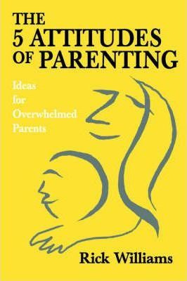 Libro The 5 Attitudes Of Parenting : Ideas For Overwhelme...