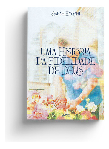 Uma História Da Fidelidade De Deus, De Hayashi, Sarah. Editorial Quatro Ventos Editora, Capa Mole Em Português