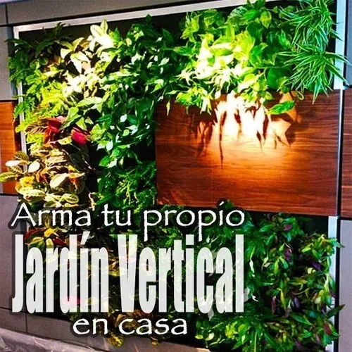 Arma Tu Propio Jardín Vertical En Casa - (oficial) Oferta!