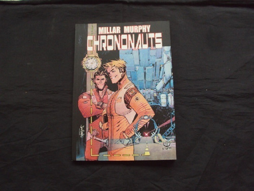 Chrononauts -  Mark Millar Y Sean Murphy (obra Completa)