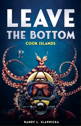 Leave The Bottom: Cook Islands, De Slapnicka, Randy L.. Editorial Lightning Source Inc, Tapa Blanda En Inglés