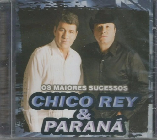 Cd Chico Rey E Paraná - Os Maiores Sucessos