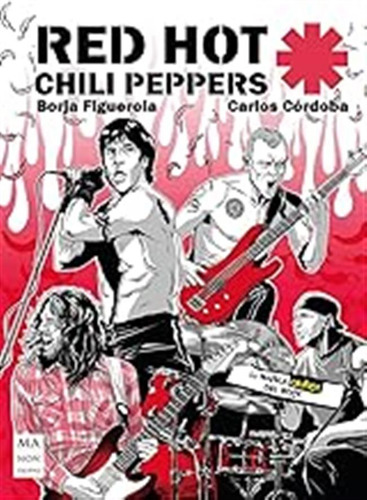 Red Hot Chili Peppers: La Novela Gráfica Del Rock / Borja Fi