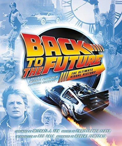 Back To The Future: The Ultimate Visual History, De Michael Klastorin. Editorial Harper Design, Tapa Dura En Inglés, 2015