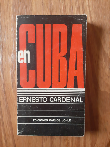 Ernesto Cardenal En Cuba. Ed. Carlos Lohlé