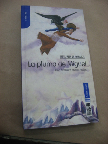 La Pluma De Miguel Una Aventura De Los Andes Isabel Mesa De 