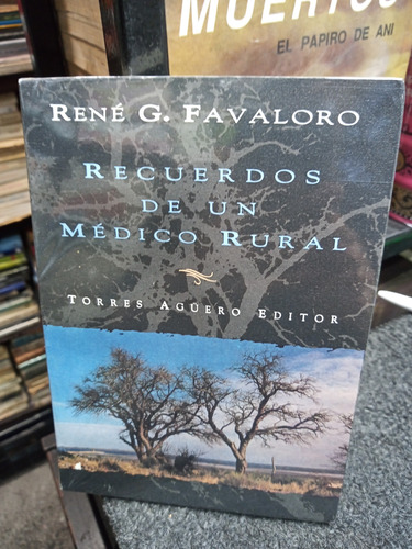 Recuerdos De Un Médico Rural - Favaloro - Ed. Torres Aguero (Usado)