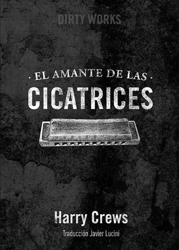 El Amante De Las Cicatrices, De Crews, Harry. Editorial Dirty Works S.l., Tapa Blanda En Español