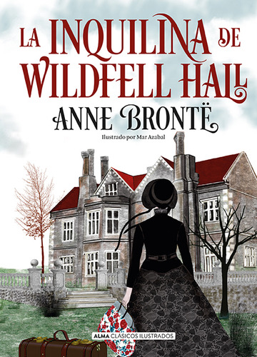 La inquilina de Wildfell Hall, de BRONTÓ, ANNE., vol. 1. Editorial Alma, tapa dura, edición 1 en español, 2023