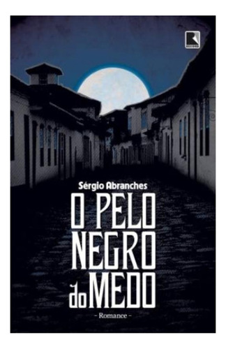 O pelo negro do medo, de Abranches, Sérgio. Editora Record Ltda., capa mole em português, 2012