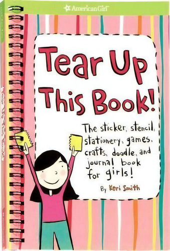 Tear Up This Book! : The Sticker, Stencil, Stationery, Games, Crafts, Doodle, And Journal Book Fo..., De Keri Smith. Editorial American Girl Publishing Inc En Inglés