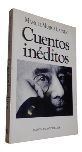 Manuel Mujica Lainez. Cuentos Inéditos. Planeta