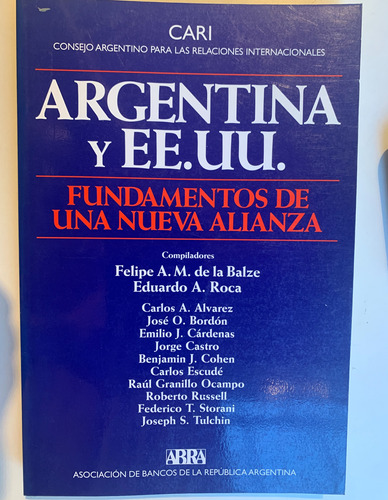 Argentina Y Ee.uu Fundamentos De Una Nueva Alianza. Cari