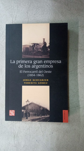 La Primera Gran Empresa De Los Argentinos - Jorge Schvarzer