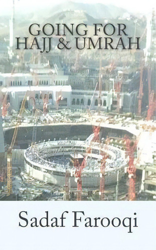Going For Hajj & Umrah : Time To Turn Back, De Sadaf Farooqi. Editorial Createspace Independent Publishing Platform, Tapa Blanda En Inglés