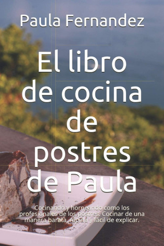 Libro El Libro De Cocina De Postres De Paula Cocinando Y Ho