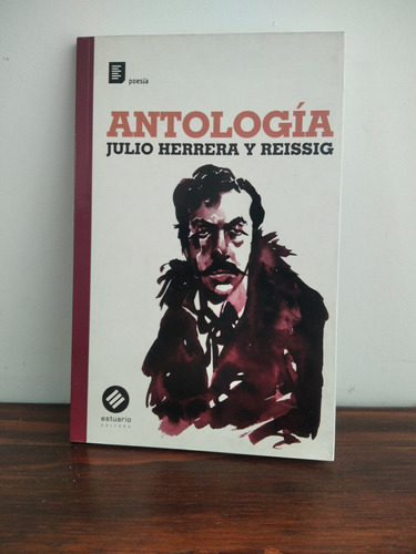 Antología. Julio Herrera Y Reissig.