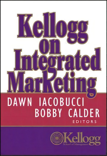 Kellogg On Integrated Marketing, De Dawn Iacobucci. Editorial John Wiley Sons Inc, Tapa Dura En Inglés