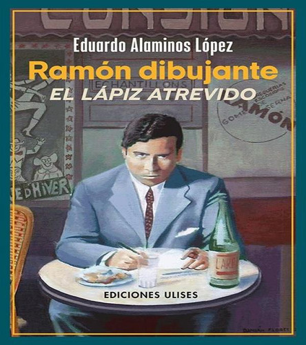 Ramon Dibujante. El Lapiz Atrevido, De Alaminos Lopez, Eduardo. Editorial Editorial Ulises En Español, 2025