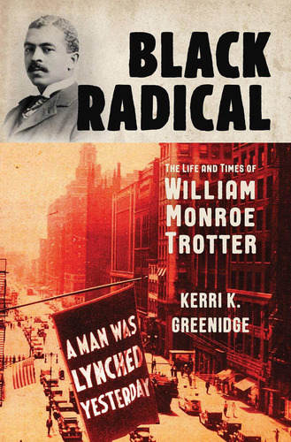 Black Radical: The Life And Times Of William Monroe