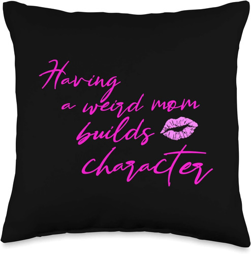 Funny Mothers Day Womens Quote Moms Gifts Having A Weird Mom