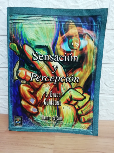 Sensación Y Percepción/ E. Bruce Goldstein (Usado)