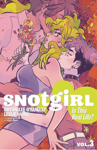 Snotgirl Volume 3: Is This Real Life? - Bryan Lee O'malley