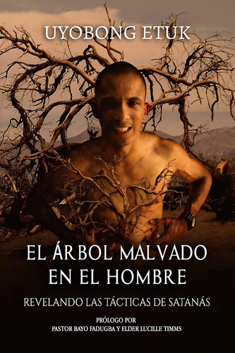 El Árbol Malvado En El Hombre: Revelando Las Tácticas, De Etuk, Uyobong. Editorial Ubetuk, Tapa Dura En Español