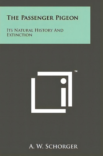The Passenger Pigeon, De A W Schorger. Editorial Literary Licensing Llc, Tapa Blanda En Inglés