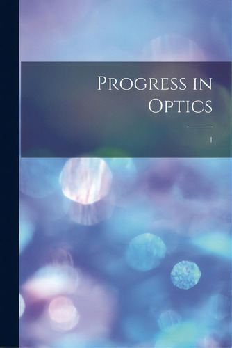 Progress In Optics; 1, De Anonymous. Editorial Hassell Street Pr, Tapa Blanda En Inglés