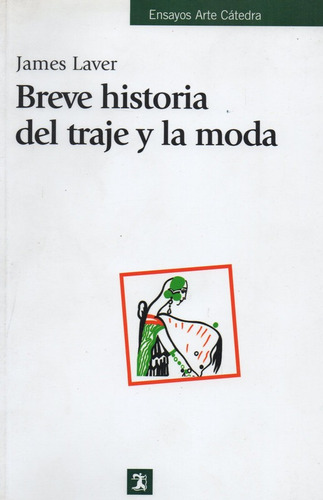 Breve Historia Del Traje Y La Moda - Laver - Catedra       