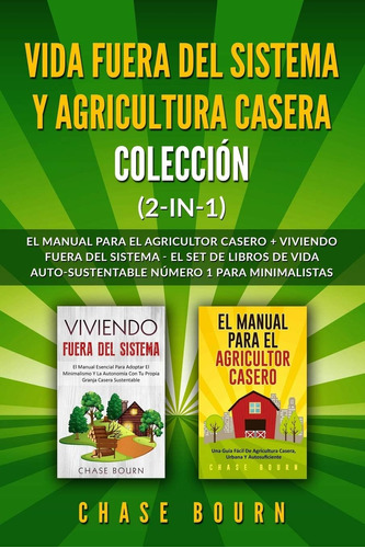 Libro: Vida Fuera Del Sistema Y Agricultura Casera Colección