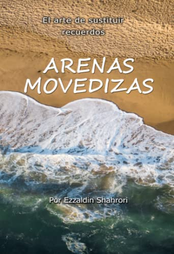 Arenas Movedizas: El Arte De Sustituir Recuerdos