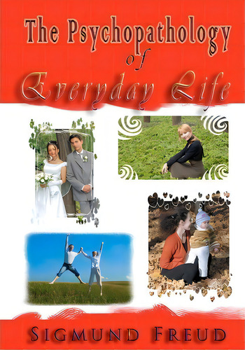 The Psychopathology Of Everyday Life, De Sigmund, Freud. Editorial Iap - Information Age Pub. Inc., Tapa Blanda En Inglés